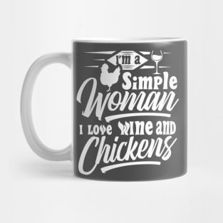 I'm a simple woman I love wine and chickens Mug